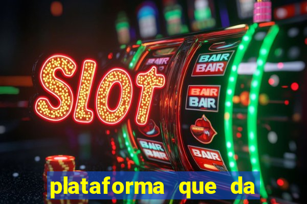 plataforma que da bonus no cadastro e saca no free